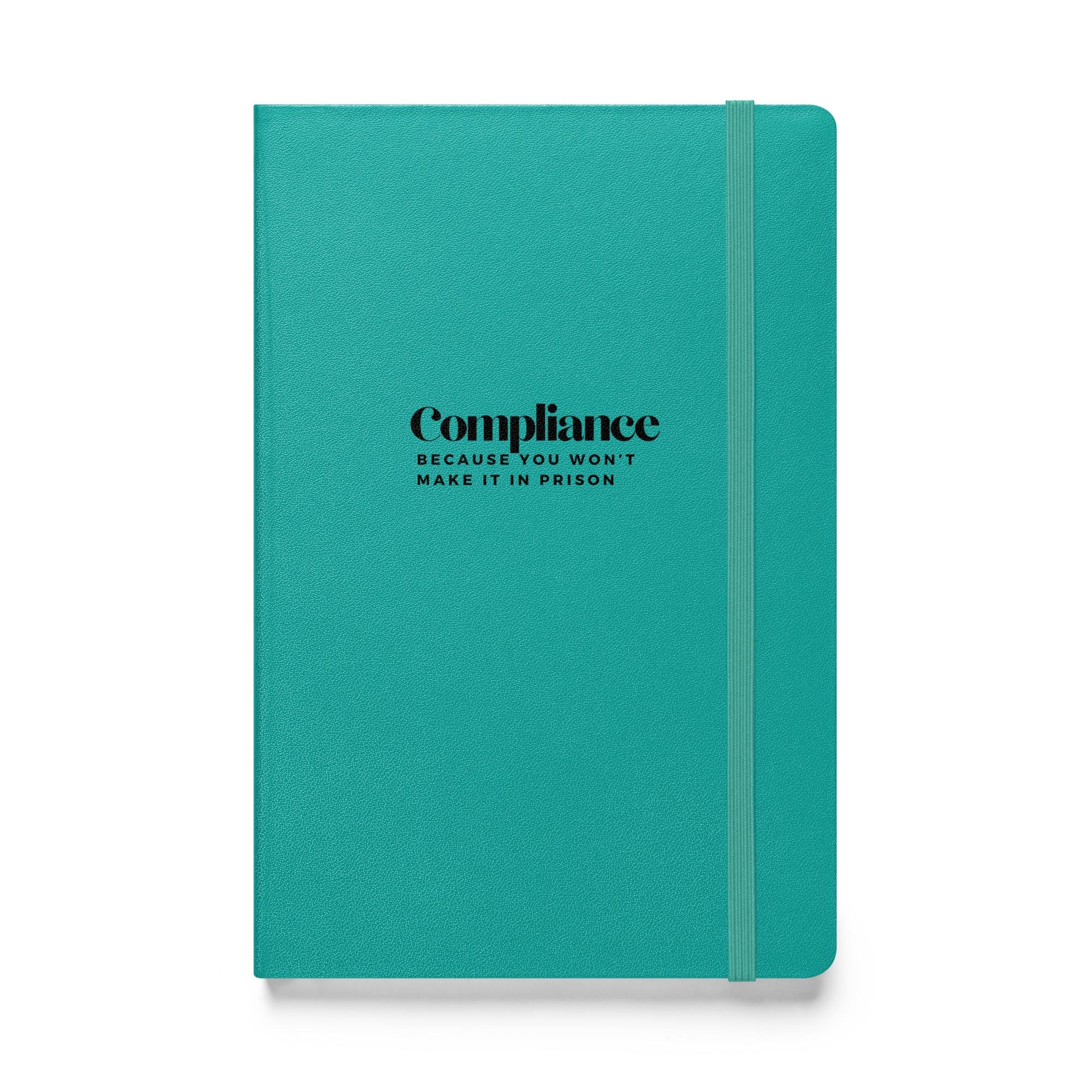 Compliance Because You Won't Make It in Prison - hardcover bound notebook
