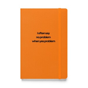 I Often Say No Problem When Yes Problem - Hardcover Bound Notebook - Etsy