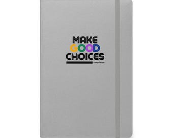 Make Good Choices Compliance hardcover bound notebook
