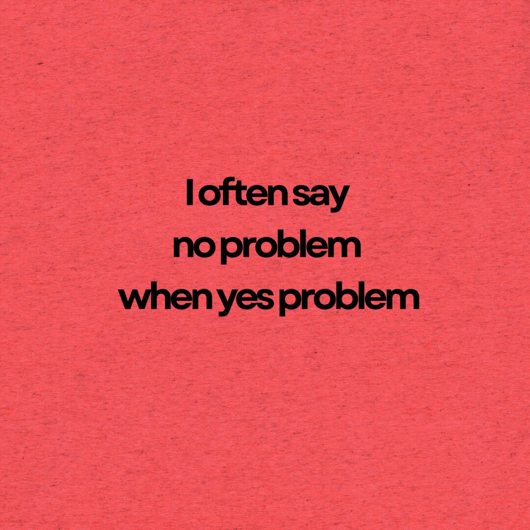 I Often Say No Problem When Yes Problem - Short Sleeve T-shirt - Etsy