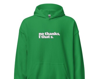 no thanks, F that S. -- Unisex Hoodie