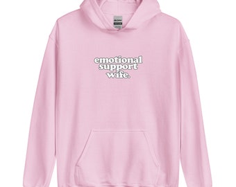emotional support wife. -- Unisex Hoodie