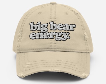 big bear energy. -- Embroidered Distressed Hat