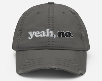 yeah, no -- Distressed Dad Hat