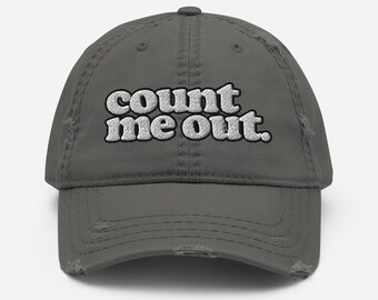 count me out. -- Embroidered Distressed Dad Hat