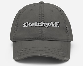 sketchyAF -- Embroidered Distressed Dad Hat