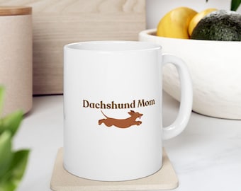 Dachshund Mom Mug, Dog Lover Gift, Pet Owner Coffee Cup, Wiener Dog Mug, Dachshund Coffee Cup, Mother's Day Gift, Wiener Dog Coffee Cup