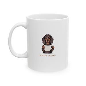 Dachshund Mug, Dog Mug, Personalized Wiener Dog Mug, Pet Owner Ceramic Drinkware, Custom Dog Mug, Custom Dachshund Coffee Cup