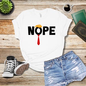 Nope Not Again T-Shirt, Anti-Trump Political T-Shirt, Funny Anti Trump Shirts, Nope Tee, Gift İdeas For Partner, Vote