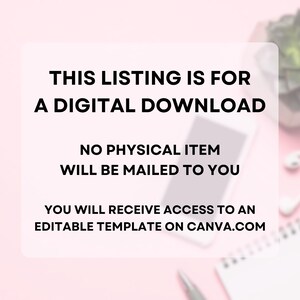 May include: A pink background with text that reads "THIS LISTING IS FOR A DIGITAL DOWNLOAD NO PHYSICAL ITEM WILL BE MAILED TO YOU YOU WILL RECEIVE ACCESS TO AN EDITABLE TEMPLATE ON CANVA.COM". There is a smartphone, a notebook, and a potted plant in the background.