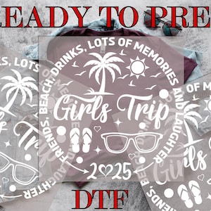 Girls Trip 2025 DTF Transfer, Girls Trip Beach DTF Transfer, Girl Trip Vacation Beach, Direct to Film, Ready To Press, DTF Prints