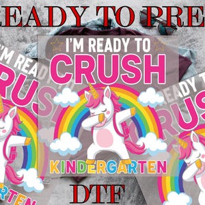Kindergarten Unicorn DTF Transfer, I&#39;m Ready To Crush Kindergarten DTF, Unicorn Crush Kindergarten Direct to Film, Ready To Press,DTF Prints