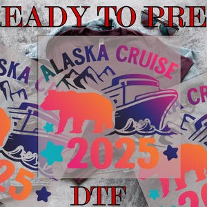 Alaska Cruise 2025 DTF, Cruise Ship DTF, Winter Cruise, Cruise 2025, Vacation Trip, Winter Vacation, Direct to Film, Ready To Press, Prints