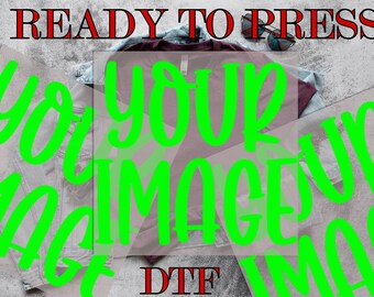 Your Image DTF Transfer, Your Photo DTF, Custom Image DTF, Personalized Photo, Custom Image Photo Text, Direct to Film, Ready To Press
