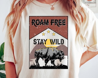 Roam Free Stay Wild Buffalo Shirt, Retro Bison Outfit, Wild Western Clothes, Western Shirt, Cool Mountain Sweatshirt,Cowboy Shirt,Nature Tee