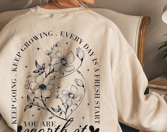 Keep Going Keep Growing Every Day To Fresh Start Bluza z kapturem, You Are Worth It Koszulka, Mental Health T-shirt, Floral Tee, Christian Streetwear