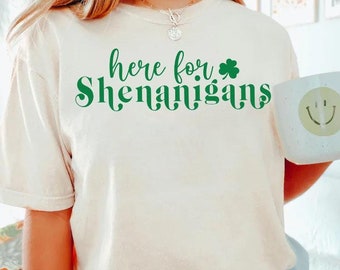 Here for the Shenanigans Shirt, Women St Patricks Tee,St Paddys Shirt,Irish Sweatshirt,Funny St Patricks Gift,Saint Patricks Day,Lucky Shirt