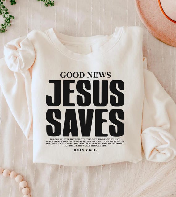 Good News Jesus Saves Sweatshirt, Christian Women Sweatshirt, Bible Verse Shirt, Faith Mom Shirt, Religious Shirt, Jesus Shirt for Women