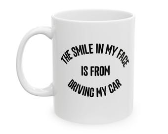 The smile in my face - Ceramic Mug, (11oz, 15oz) Beautifull great gift to car lovers