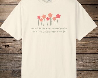 Isaiah 58:11 Garden T-shirt, Comfort Colors, Christian Flowers Tee