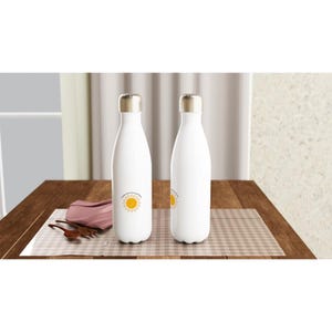 Create Your own sunshine: White 17oz Stainless Steel Water Bottle