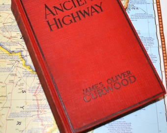 1925 The Ancient Highway James Oliver Curwood