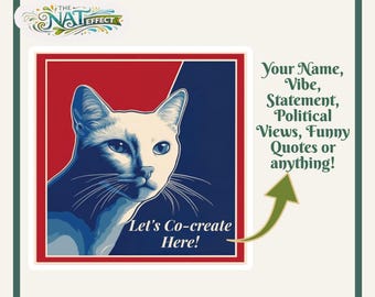 May include: A square graphic featuring a white cat against a red and blue background with the text Let's Co-create Here! and an arrow pointing to text that reads Your Name, Vibe, Statement, Political Views, Funny Quotes or anything!