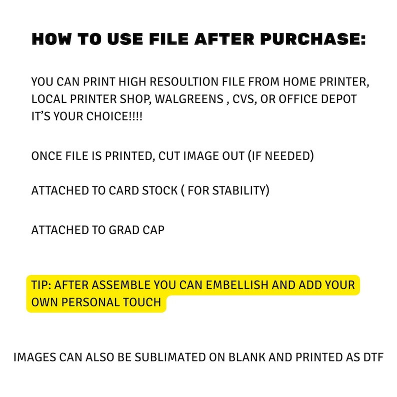 May include: A digital instruction sheet with black text on a white background titled HOW TO USE FILE AFTER PURCHASE. It outlines steps for printing, cutting, and attaching the image to card stock and a graduation cap, plus a tip for embellishment.