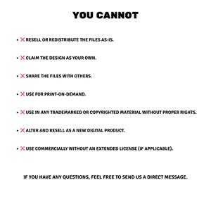 May include: A white background with black text detailing usage restrictions. The heading "YOU CANNOT" is followed by bullet points prohibiting reselling, claiming the design, sharing files, and using for print-on-demand.
