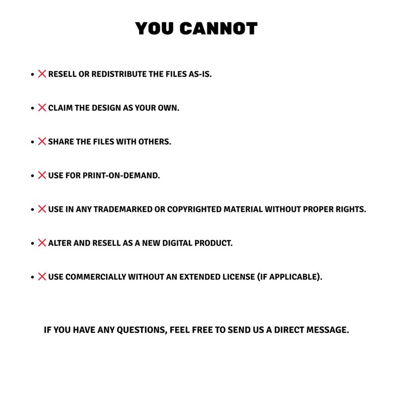 May include: A white background with black text detailing usage restrictions. The heading "YOU CANNOT" is followed by bullet points prohibiting reselling, claiming the design, sharing files, and using for print-on-demand.