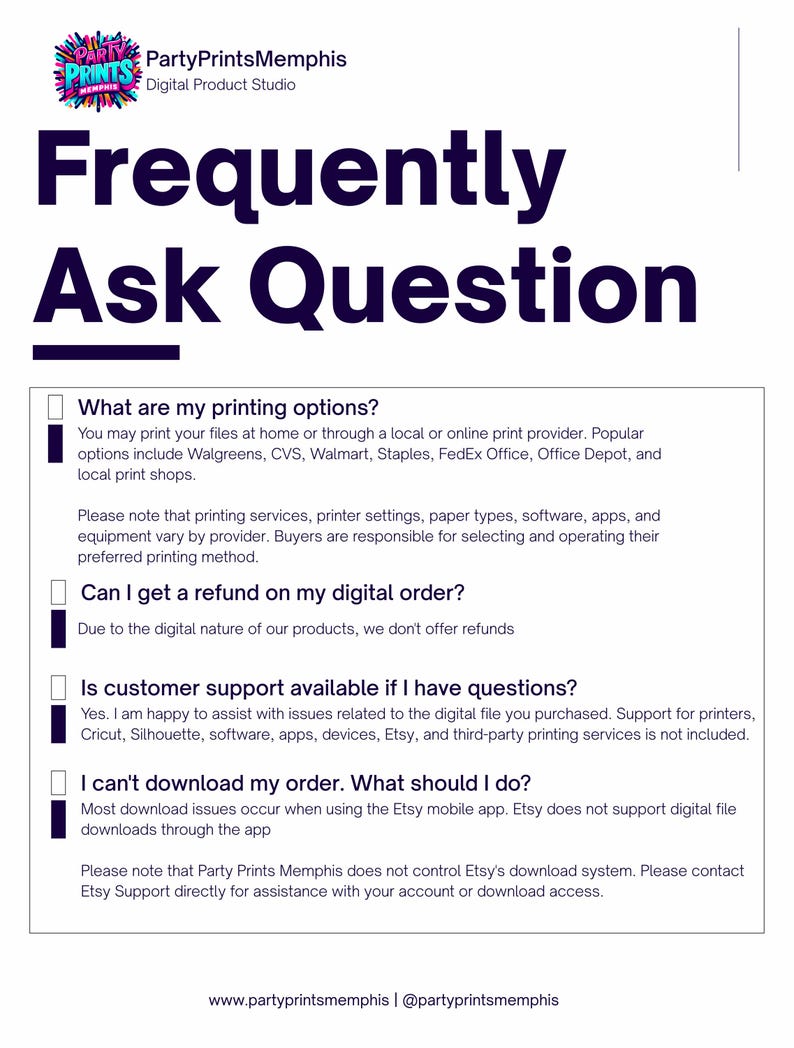 Peut inclure: Un document informatif blanc intitul&eacute; Frequently Ask Question avec le logo PartyPrintsMemphis. Il &eacute;num&egrave;re quatre questions concernant les options d'impression, les politiques de remboursement, le support client et les probl&egrave;mes de t&eacute;l&eacute;chargement.