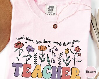 Comfort Colors®Teacher Tshirt, Floral Back to School Shirt, Appreciation Gift, Teach Them Shirt