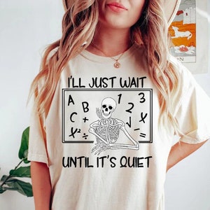 I&#39;ll wait till its quiet Halloween Digital downloadable file, gift for teacher, skeleton women shirt, teacher appreciation, SVG HTML PNG,