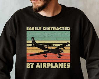 Airplane sweatshirt, Easily distracted by airplanes, airplane lover gift, aviation hoodie, gift for airline pilots, funny pilot sweatshirt