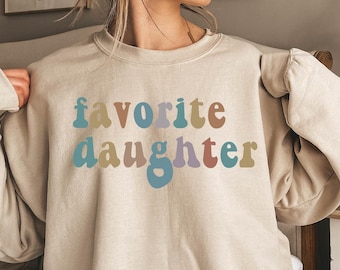 Favorite Daughter Sweatshirt, Funny Daughter Sweatshirt, Favorite Family Member, Daughter Crewneck Sweater, Gift for Daughter, My Daughter