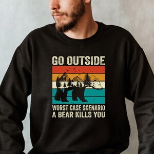Bigfoot sweatshirt, Sasquatch sweatshirt, Bigfoot lover gift, Go Outside Worst Case Scenario a bigfoot Kills You, unisex sweatshirt