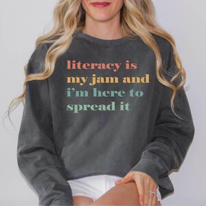 Literacy Is My Jam And I&#39;m Here To Spread It Sweatshirt, Literacy Teacher Sweat, English Teacher Tee, Literary Teacher Shirt, English Coach
