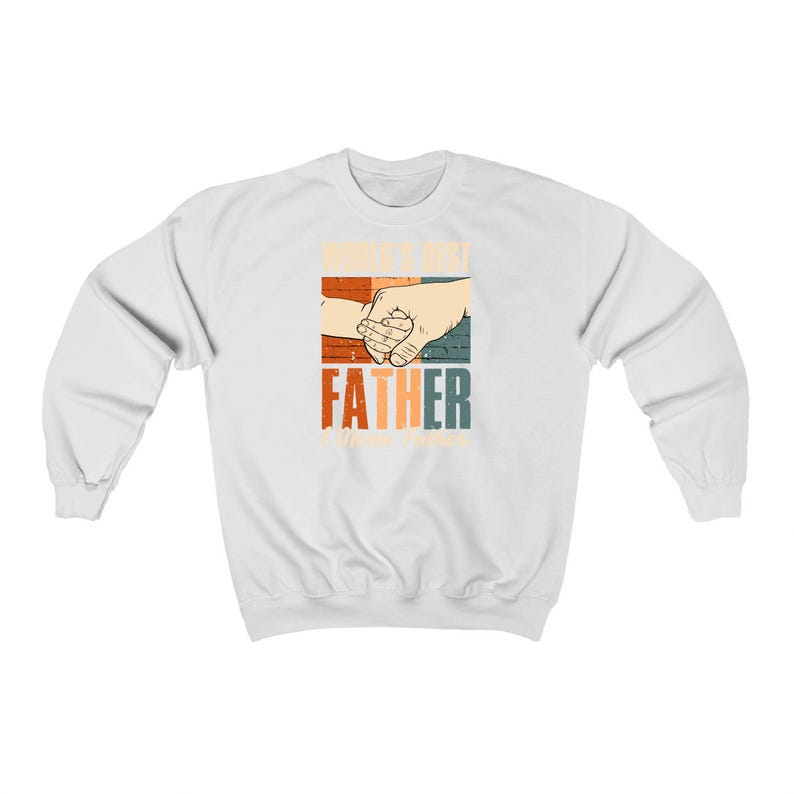 May include: White sweatshirt with a vintage-style graphic of two hands holding each other. The text "World's Best Father" is printed below the hands.