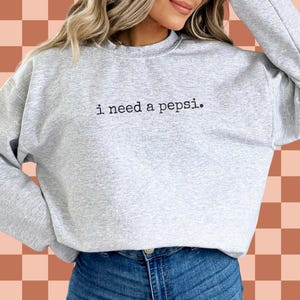 Pepsi Lover Sweatshirt | Funny Sarcastic I Need Pepsi, Vintage Shirt For Soda Lovers, Pepsi Gifts, Soda Addiction, Pepsi Lovers Gift for Her