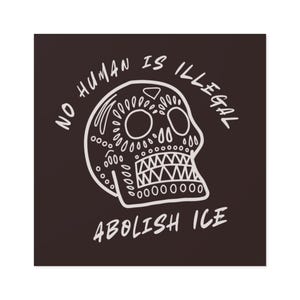No Human Is Illegal, Abolish ICE, Square Sticker, Indoor\Outdoor Sticker