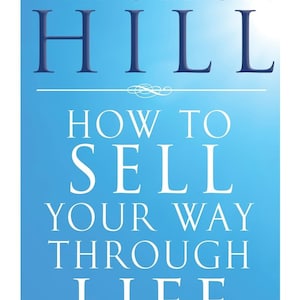 Napoleon Hill, wie man sich durch das Leben verkauft