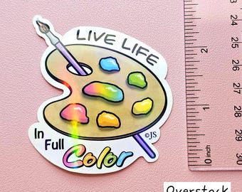 Holographic Die Cut Live Life In Full Color Sticker