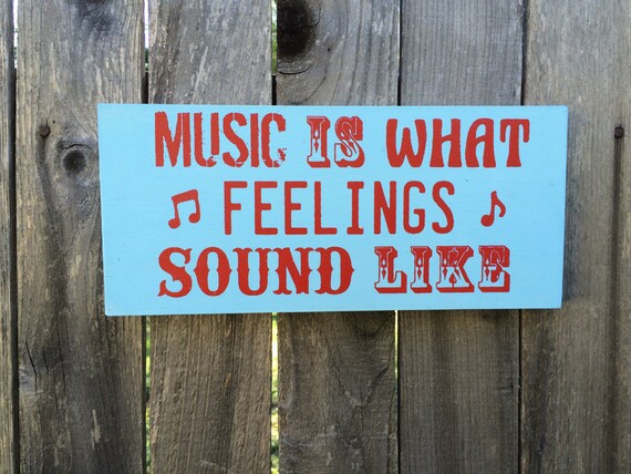 Music Is What Feelings Sound Like handcrafted wood sign | Etsy