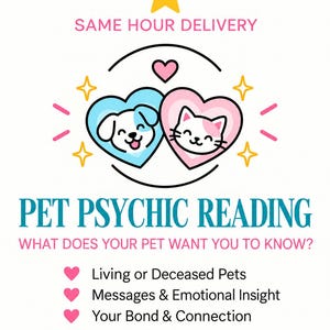 May include: A graphic featuring a yellow star, a blue heart with a puppy, and a pink heart with a kitten. Text reads: SAME HOUR DELIVERY, PET PSYCHIC READING, WHAT DOES YOUR PET WANT YOU TO KNOW? Living or Deceased Pets, Messages & Emotional Insight, Your Bond & Connection, Personal Guidance.