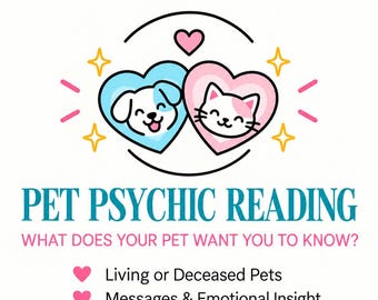 Pet Psychic Reading, Animal Communication, What Your Pet Wants You To Know, Living or Deceased Pet, Same Hour Reading