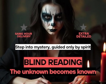 Same Hour Blind Reading, Detailed Blind Love Reading, Same Day Blind Psychic Reading, No Sugarcoating Clairvoyant Reading, Extremely Reading