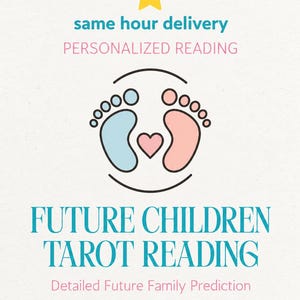 May include: A graphic design featuring a yellow star, the text "same hour delivery", "PERSONALIZED READING", "FUTURE CHILDREN TAROT READING", and "Detailed Future Family Prediction". A central icon shows two baby footprints and a heart.