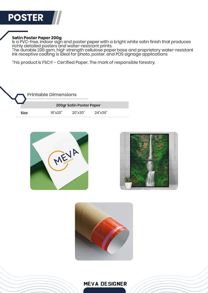 May include: A white satin poster paper with a bright white finish. The paper is 200gsm and water-resistant. The paper is available in three sizes: 16x20 inches, 20x30 inches, and 24x36 inches. The paper is FSC certified.