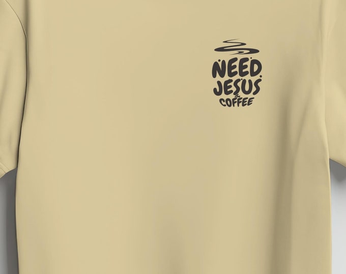 Need Jesus & Coffee Christian T-shirt