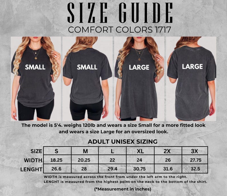 May include: Size guide for Comfort Colors 1717 t-shirts. The image shows a size chart with measurements in inches for adult unisex sizing, including width and length. The model is 5'4" and weighs 120lbs. The model wears a Small for a fitted look and a Large for an oversized look.